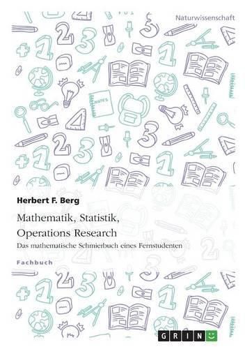 Cover image for Mathematik, Statistik, Operations Research: Das mathematische Schmierbuch eines Fernstudenten