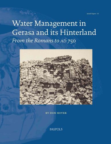 Cover image for Water Management in Gerasa and Its Hinterland: From the Romans to Ad 750