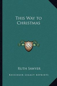 Cover image for This Way to Christmas