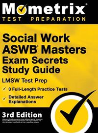 Cover image for Social Work ASWB Masters Exam Secrets Study Guide - LMSW Test Prep, Full-Length Practice Test, Detailed Answer Explanations: [3rd Edition]