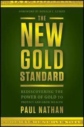 Cover image for The New Gold Standard: Rediscovering the Power of Gold to Protect and Grow Wealth