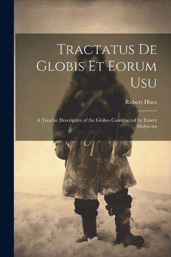 Tractatus de Globis Et Eorum Usu