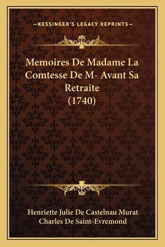 Memoires de Madame La Comtesse de M- Avant Sa Retraite (1740)