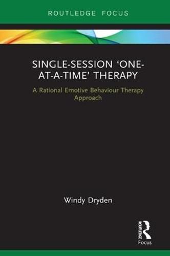 Cover image for Single-Session 'One-at-a-Time' Therapy: A Rational Emotive Behaviour Therapy Approach