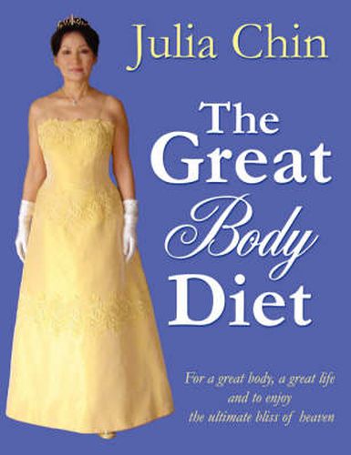 Cover image for The Great Body DietT: For a Great Body, a Great Life and to Enjoy the Ultimate Bliss of Heaven