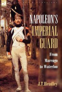 Cover image for Napoleon's Imperial Guard: From Marengo to Waterloo