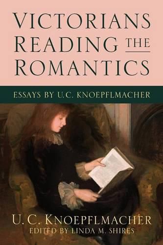 Cover image for Victorians Reading the Romantics: Essays by U. C. Knoepflmacher