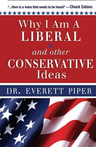 Cover image for Why I Am a  Liberal  and Other Conservative Ideas