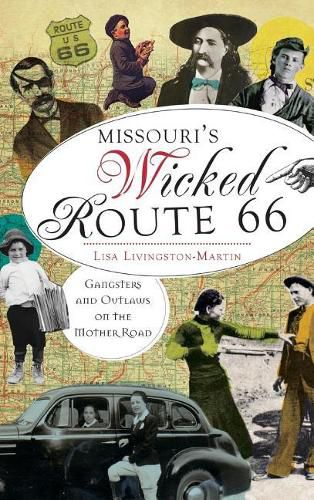 Cover image for Missouri's Wicked Route 66: Gangsters and Outlaws on the Mother Road