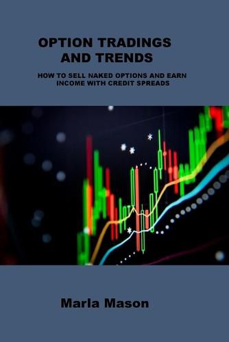 Cover image for Option Tradings and Trends: How to Sell Naked Options and Earn Income with Credit Spreads