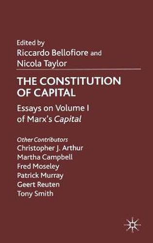 The Constitution of Capital: Essays on Volume 1 of Marx's  Capital