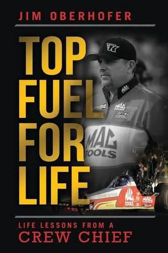 Cover image for Top Fuel For Life: Life Lessons From A Crew Chief