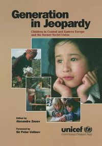 Cover image for Generation in Jeopardy: Children at Risk in Eastern Europe and the Former Soviet Union: Children at Risk in Eastern Europe and the Former Soviet Union