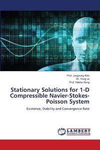 Cover image for Stationary Solutions for 1-D Compressible Navier-Stokes-Poisson System