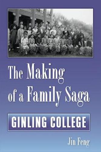 Cover image for The Making of a Family Saga: Ginling College