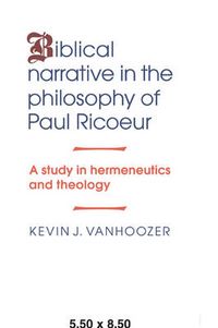 Cover image for Biblical Narrative in the Philosophy of Paul Ricoeur: A Study in Hermeneutics and Theology