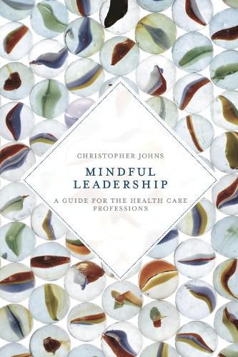 Cover image for Mindful Leadership: A Guide for the Health Care Professions