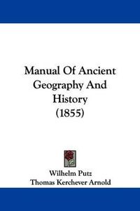 Cover image for Manual Of Ancient Geography And History (1855)