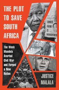 Cover image for The Plot to Save South Africa: The Week Mandela Averted Civil War and Forged a New Nation