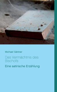 Cover image for Das Vermachtnis des Bischofs: Eine satirische Erzahlung