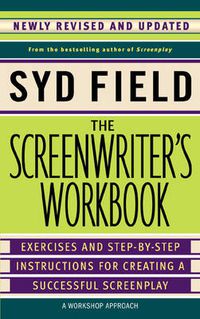 Cover image for The Screenwriter's Workbook: Exercises and Step-by-step Instructions for Creating a Successful Screenplay