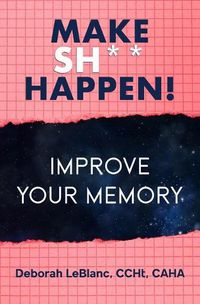 Cover image for Make Sh** Happen! Improve Your Memory
