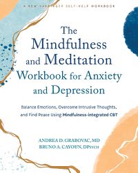 Cover image for The Mindfulness and Meditation Workbook for Anxiety and Depression