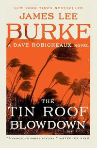 Cover image for The Tin Roof Blowdown: A Dave Robicheaux Novel