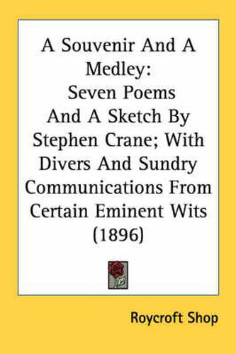 Cover image for A Souvenir and a Medley: Seven Poems and a Sketch by Stephen Crane; With Divers and Sundry Communications from Certain Eminent Wits (1896)