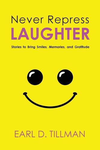 Cover image for Never Repress Laughter: Stories to Bring Smiles, Memories, and Gratitude