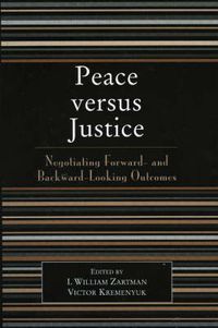 Cover image for Peace versus Justice: Negotiating Forward- and Backward-Looking Outcomes