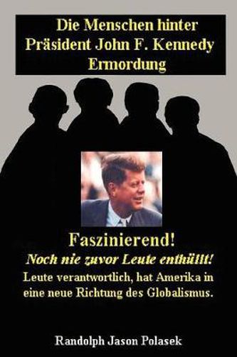 Cover image for Die Menschen Hinter Prasident John F. Kennedy Ermordung!