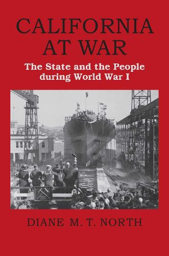 Cover image for California at War: The State and the People during World War I