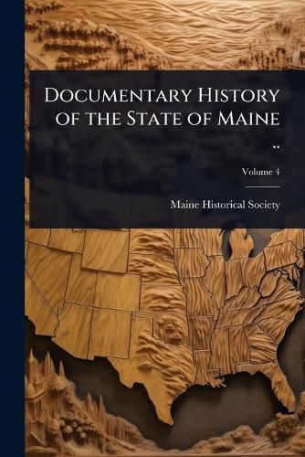 Cover image for Documentary History of the State of Maine ..