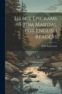 Cover image for Select Epigrams From Martial for English Readers