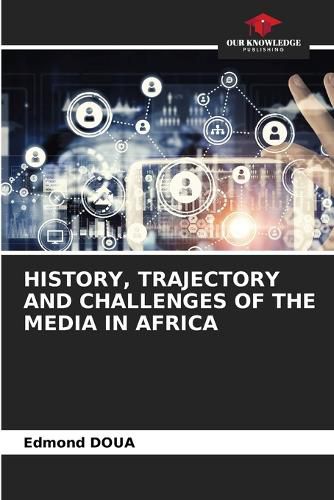 Cover image for History, Trajectory and Challenges of the Media in Africa