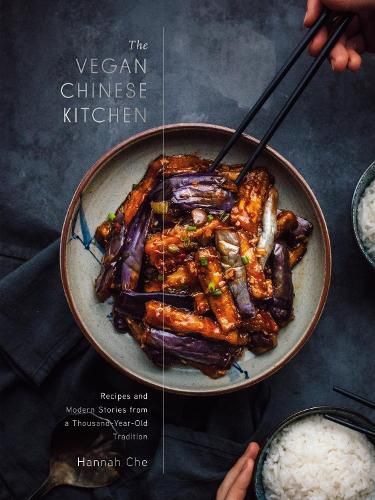 Cover image for The Vegan Chinese Kitchen: Recipes and Modern Stories from a Thousand-Year-Old Tradition: A Cookbook