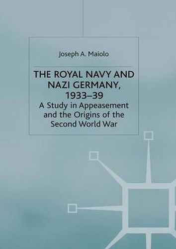 Cover image for The Royal Navy and Nazi Germany, 1933-39: A Study in Appeasement and the Origins of the Second World War