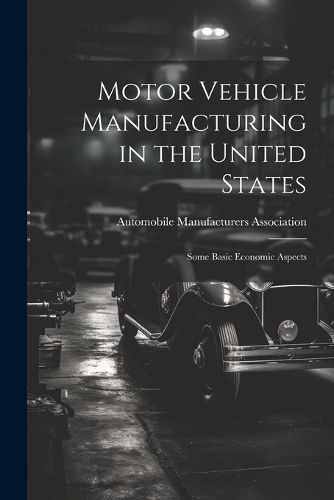 Cover image for Motor Vehicle Manufacturing in the United States