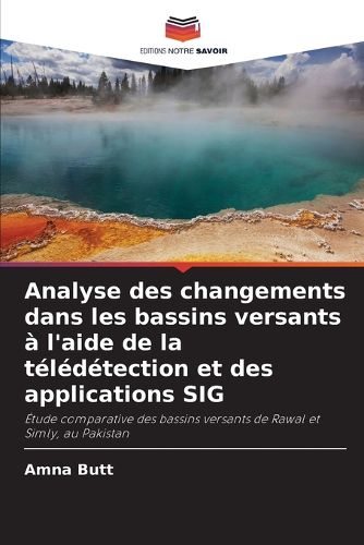 Cover image for Analyse des changements dans les bassins versants a l'aide de la teledetection et des applications SIG