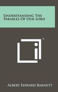 Cover image for Understanding the Parables of Our Lord