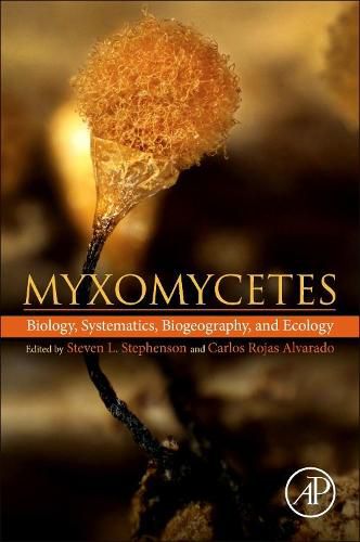 Myxomycetes: Biology, Systematics, Biogeography and Ecology