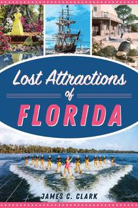 Cover image for Lost Attractions of Florida