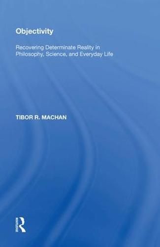 Cover image for Objectivity: Recovering Determinate Reality in Philosophy, Science, and Everyday Life