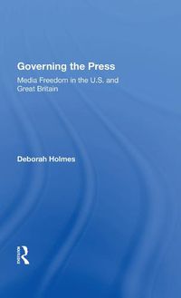 Cover image for Governing the Press: Media Freedom in the U.S. and Great Britain