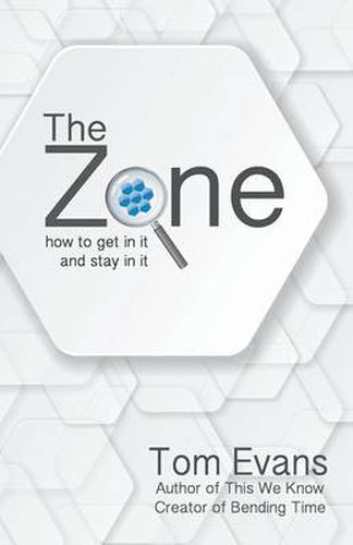 Cover image for The Zone: How to Get In It and Stay In It