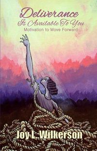 Cover image for Deliverance Is Available to You: Motivation to Move Forward