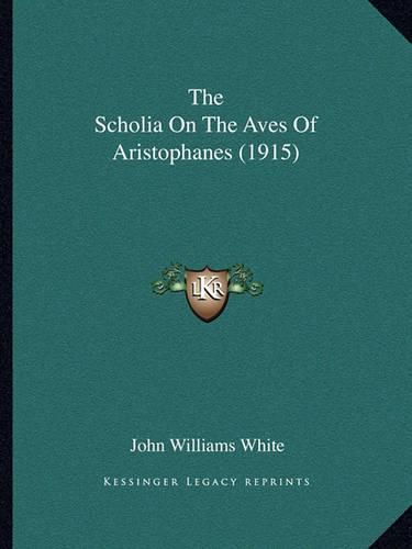 The Scholia on the Aves of Aristophanes (1915)