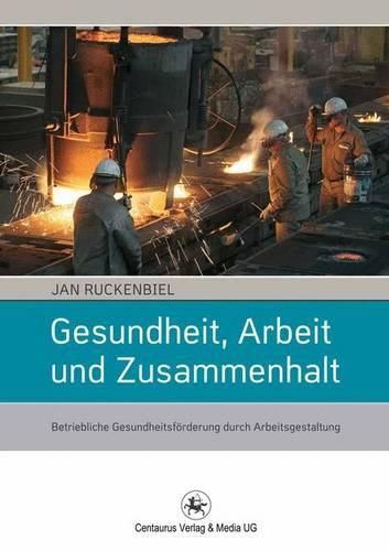 Cover image for Gesundheit, Arbeit und Zusammenhalt: Betriebliche Gesundheitsfoerderung durch Arbeitsgestaltung
