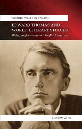 Cover image for Edward Thomas and World Literary Studies: Wales, Anglocentrism and English Literature